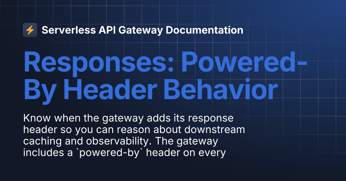 Responses: Powered-By Header Behavior | Serverless API Gateway ...