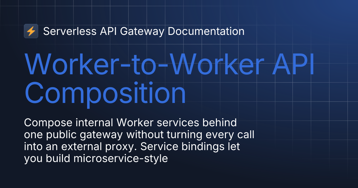 Worker-to-Worker API Composition | Serverless API Gateway Documentation