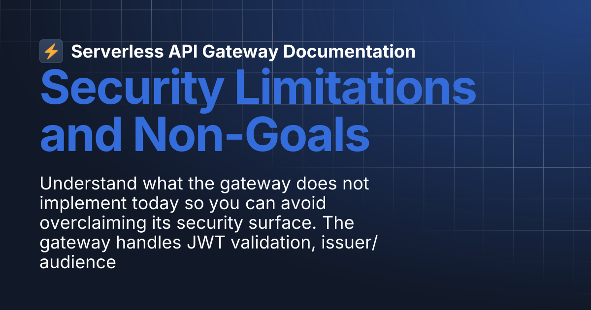 Security Limitations and Non-Goals | Serverless API Gateway Documentation